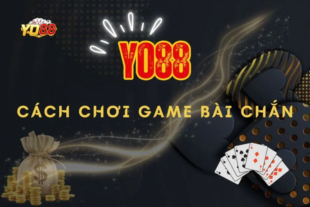 Cách chơi game bài chắn dễ thắng tại sân chơi uy tín Yo88